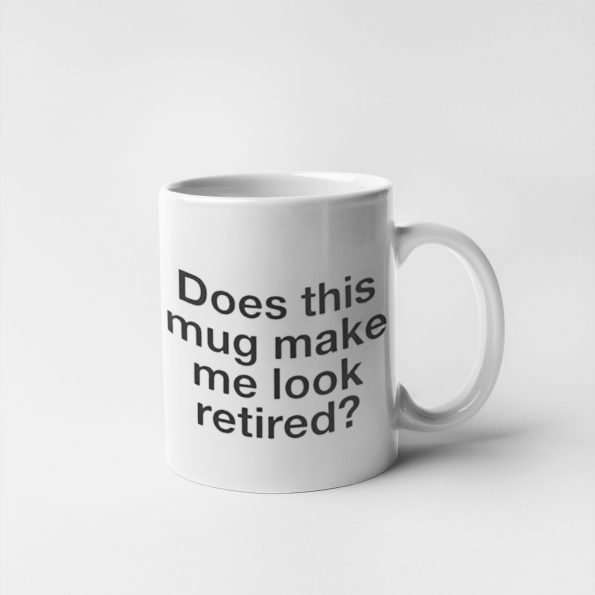 Mug-Make-Me-Look-Retired