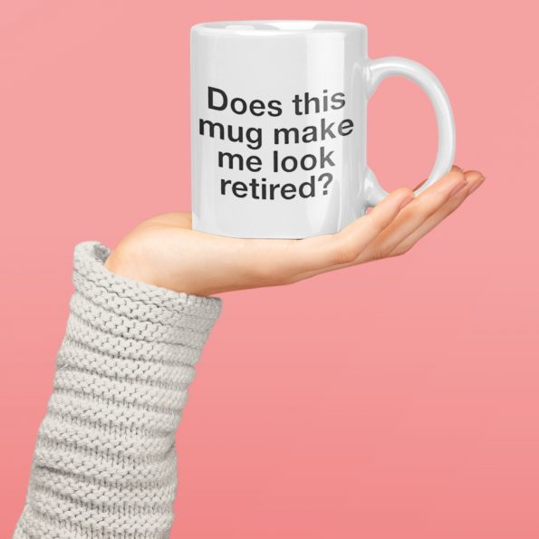 Mug-Make-Me-Look-Retired